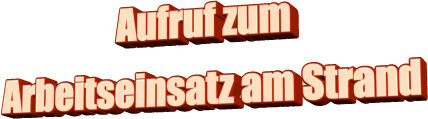 Aufruf zum Arbeitseinsatz am Strand